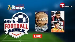 Live | The Football Show | Talk Show | Football | Football Analyst | T Sports
