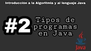 Introducción a la algoritmia y Java | #2 - Tipos de programas