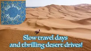 Xinjiang Silk Road Trip Days 6 and 7 - A long travel day and an Epic Desert Day