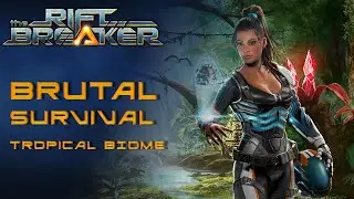 The Riftbreaker - Brutal Survival on Tropical Biome (Walkthrough)