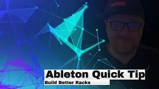Ableton Quick Tip: Build Better Racks