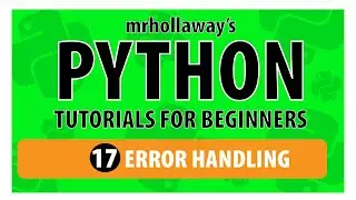 17 - Error Handling in Python: Try-Except, Exceptions & More -  Mr. Hollaway's Python Series
