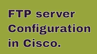 How to Configure FTP Server in Cisco Packet Tracer.
