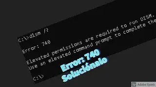 (Solución) Error: 740 / Dism propmt | Windows 10 y Windows 11 | El Tutos