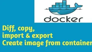 diff, copy, Import & Export, create image from container |  #7 | Docker Tutorial in Hindi