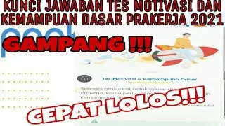 KUNCI JAWABAN TES MOTIVASI DAN KEMAMPUAN DASAR AGAR LOLOS PRAKERJA 2021