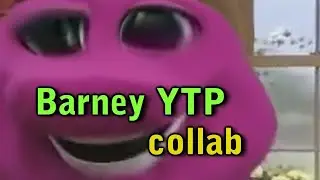 Barney YTP Collab (Re-upload)