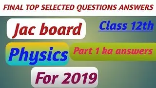 Jac board 12th physics final exam important questions answers|| Physics part 1 ka questions answers