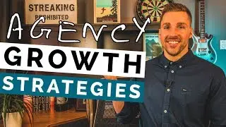 How To Grow Your Digital Marketing Agency (...My Top 7 Strategies) | Adam Erhart