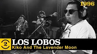 Los Lobos  - Kiko and the Lavender Moon  (live on 2 Meter Sessions, 1996)