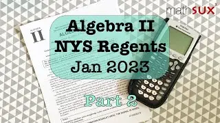 Algebra 2 NYS Regents | January 2023 | Part 2| MathSux