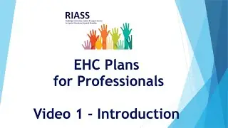 EHC Plans for Professionals - Video 1 - Introduction