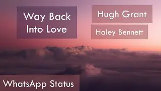 Way Back Into Love - New English Song WhatsApp Status Full Screen Lyric Video
