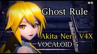 【VOCALOID 5】Ghost Rule - Akita Neru V4X【Requested by @V4.BRUHCLXPZ】