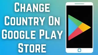 How To Change Country In Google Play Store (2023)