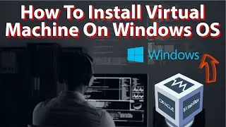 How To Install Virtual Machine On Windows 7/8/10/11 Lesson 03 / For beginners 2022.