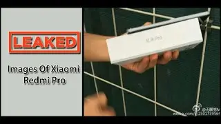 Leaked Images Of Xiaomi Redmi Pro Confirms OLED Display, Deca core SoC | TIC TECH TV