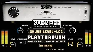 Shure Level-Loc - Awesome new plugin from Korneff Audio! | No talking walkthrough with transcribtion