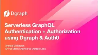 Serverless GraphQL Authentication + Authorization Using Dgraph & Auth0 - Webinar Replay