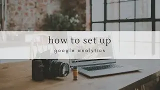 How To Set Up Google Analytics