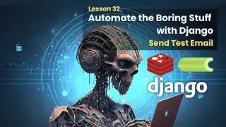 32 Send Test Email | Automate the Boring Stuff with Django