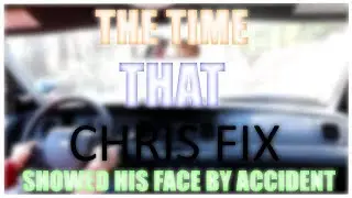 The time that Chris Fix showed his face