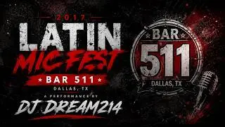 2017 Latin Mic Fest Bar 511 Performance by DJ Dream214