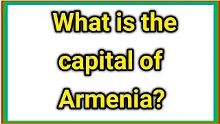 What is the capital of Armenia?