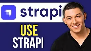 How to Use Strapi: Strapi 2025 Tutorial