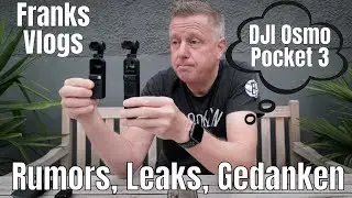DJI Osmo Pocket 3 Rumors, Leaks und meine Gedanken !
