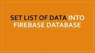 Set a List of Data to Firebase Database