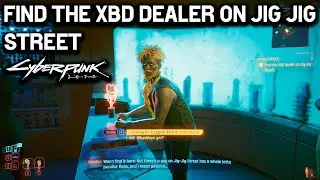 Find The XBD Dealer On Jig-Jig Street - DISASTERPIECE (Cyberpunk 2077)