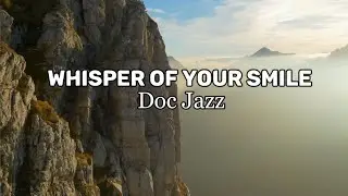 Whisper Of Your Smile - Doc Jazz (lyrics video)