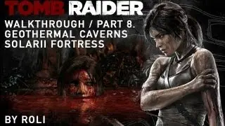 Tomb Raider (2013) 100% Walkthrough Part 8 - Geothermal Caverns & Solarii Fortress