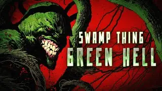 Evil Swamp Thing Unleashes Green Hell