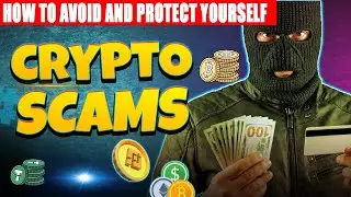 Crypto Scams: How to Avoid and Protect Yourself 🔥