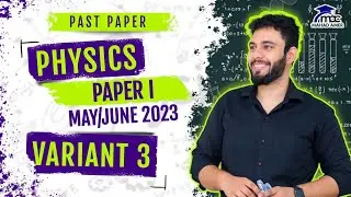 Physics Paper 1 (Variant 3) - May/June 2023 | Cambridge International Exams (9702)
