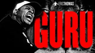 GURU - Motivational Speech Compilation | 30-Minutes of the Motivation (ERIC THOMAS)