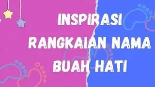 Baby's Name Inspiration | Inspirasi Nama-nama Buah Hati Ini Oke Juga Lho