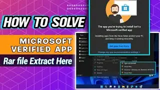 How to solve Microsoft verified app & Rar file Extract Here...