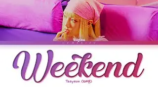 TAEYEON Weekend Lyrics (태연 Weekend 가사) [Color Coded Lyrics/Han/Rom/Eng]