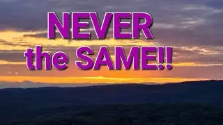It is always a different experience,  even if its the same location