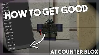 how to get good at roblox counter blox