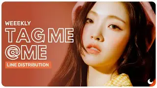 Weeekly (외클리) - Tag Me (@ Me) || Line Distribution