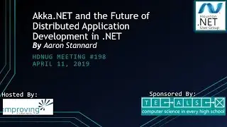 April 2019 HDNUG : Akka.NET and the Future of Distributed Application Development in .NET