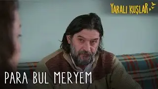 Durmuş Meryem'e rahat vermiyor. | Yaralı Kuşlar