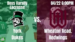 York Vs. Wheaton Academy Boys Varsity Lacrosse