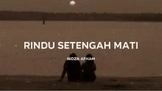 Nidza Afham - Rindu Setengah Mati (Lirik)