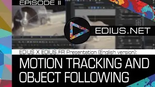 EDIUS X EDIUS.FR Presentation (English version) II: Motion Tracking and Object Following