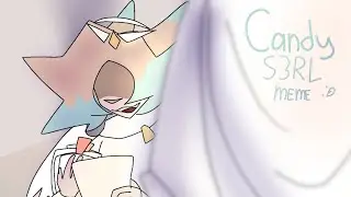 Candy S3RL/meme :D